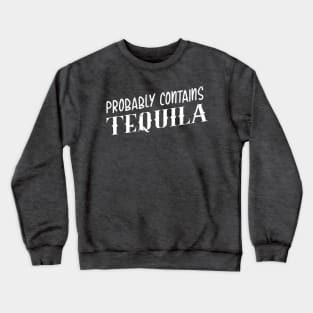 Probably contains tequila - grunge design Crewneck Sweatshirt